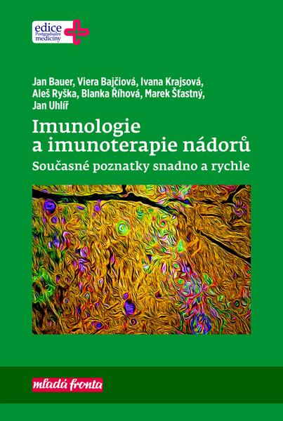 Imunologie a imunoterapie nádorů - Současné poznatky snadno a rychle - Ivana Krajsová, Bauer Jan, Bajčiová Viera, - 978-80-204-4944-3