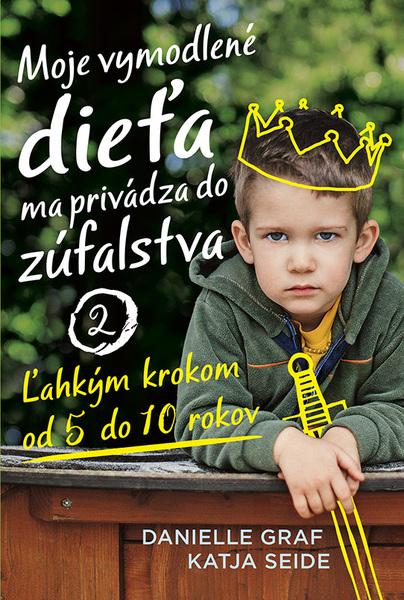 Moje vymodlené dieťa ma privádza do zúfalstva 2 - 978-80-222-0958-8