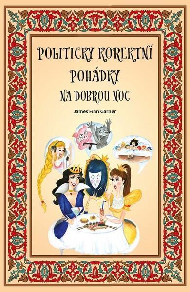 Politicky korektní pohádky na dobrou noc - 978-80-264-2411-6