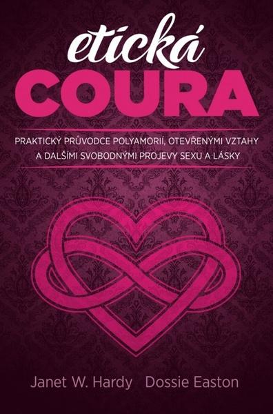 Levně Etická coura-Praktický průvodce polyamorií, otevřenými vztahy a dalšími svobodnými projevy sexu a lásky - Conway D. G.