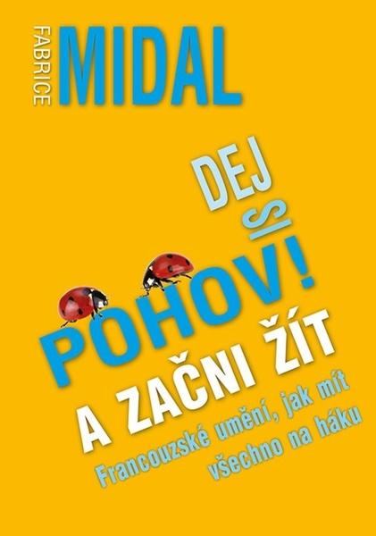 Dej si pohov! A začni žít - 978-80-7359-586-9