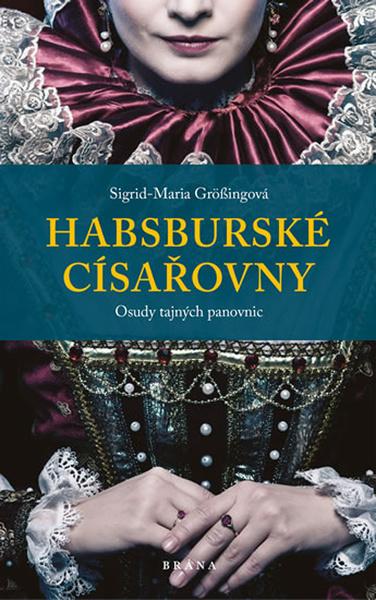 Habsburské císařovny - 978-80-7617-243-2