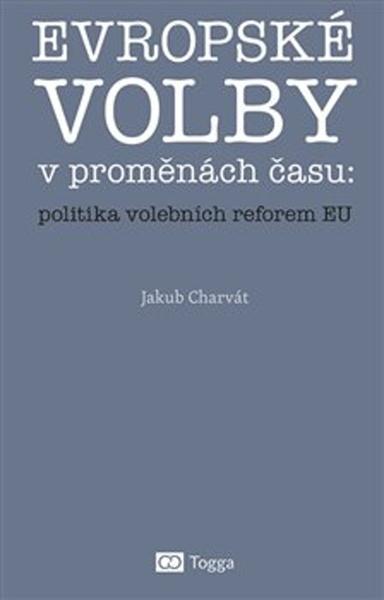 Evropské volby v proměnách času - 978-80-7476-152-2