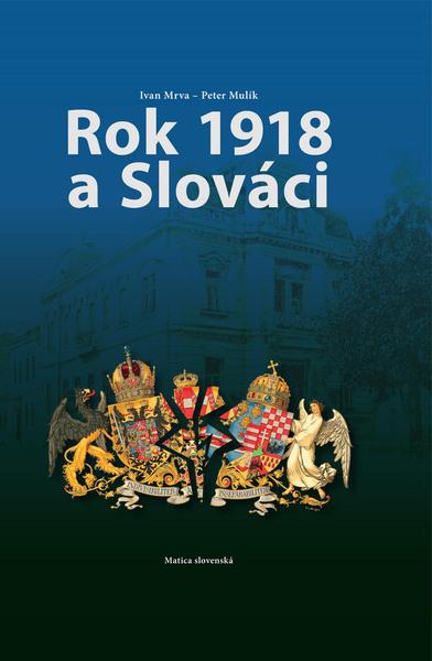 Rok 1918 a Slováci - 978-80-8128-224-9