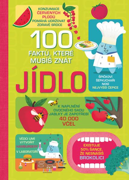 100 faktů, které musíš znát Jídlo - 978-80-256-2384-8