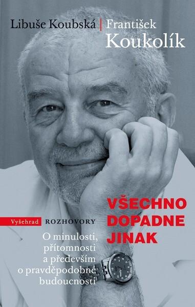 Všechno dopadne jinak - Koukolík František - 978-80-7601-093-2