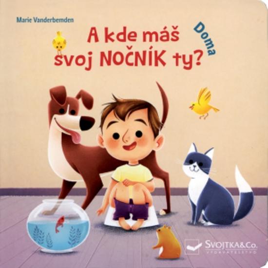 A kde máš svoj nočník ty? Doma - 978-80-567-0376-2