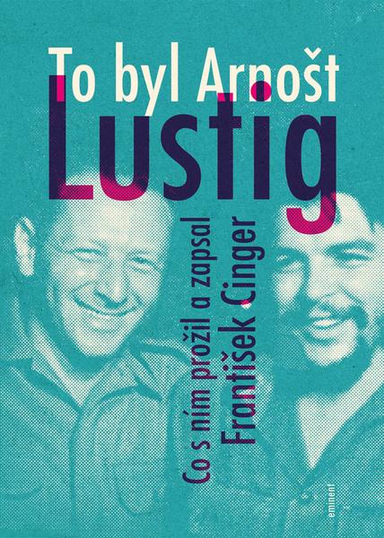 To byl Arnošt Lustig - 978-80-7281-543-2