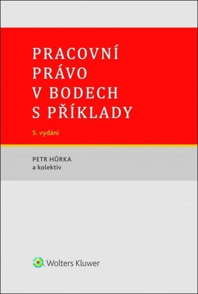 Pracovní právo v bodech s příklady - 978-80-7598-356-5