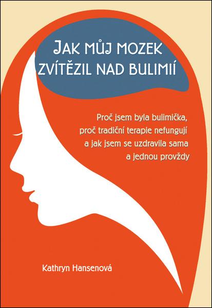 Jak můj mozek zvítězil nad bulimií - 978-80-87950-58-6
