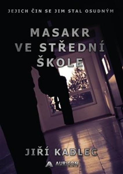Masakr ve střední škole - 978-80-907258-1-2
