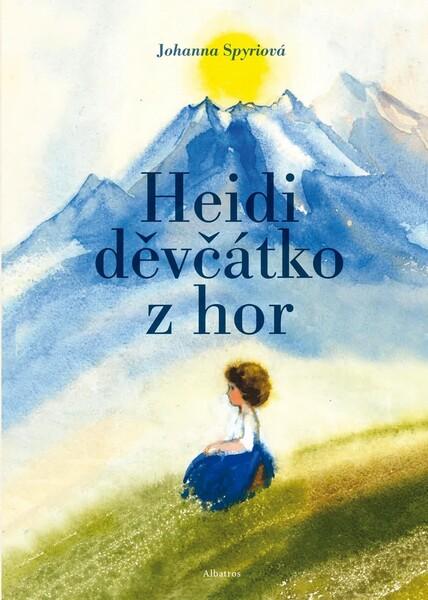 Heidi děvčátko z hor - Johanna Spyriová - 978-80-00-05426-1