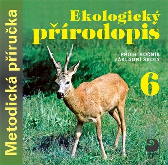 Ekologický přírodopis pro 6.ročník základní školy - Danuše Kvasničková a kol. - 978-80-7373-102-1