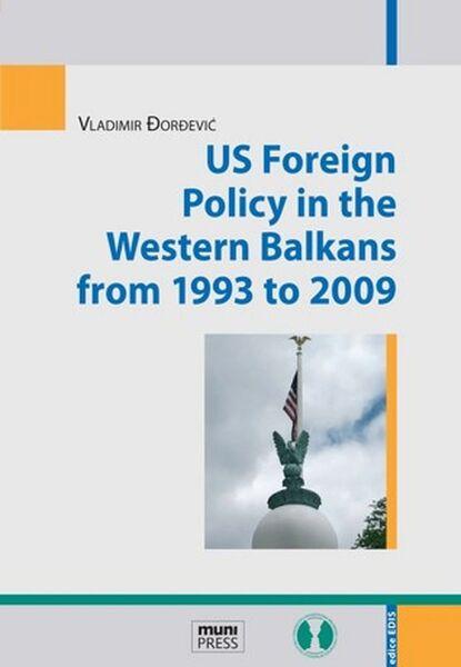 US Foreign Policy in the Western Balkans from 1993 to 2009 - 978-80-210-8112-3