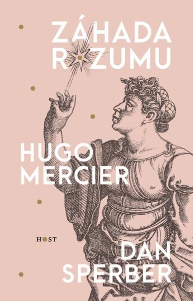 Záhada rozumu - Hugo Mercier , Dan Sperber - 978-80-7577-635-8