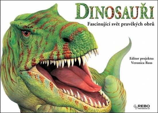 Levně Dinosauři Fascinující svět pravěkých obrů