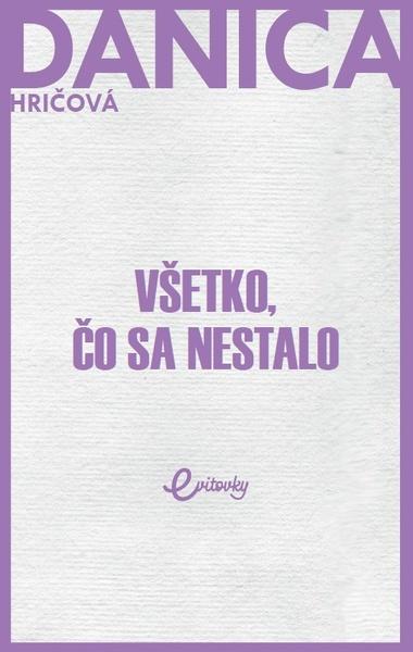 Levně Všetko, čo sa nestalo