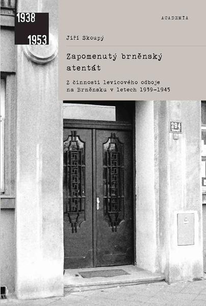 Zapomenutý brněnský atentát - 978-80-200-2997-3