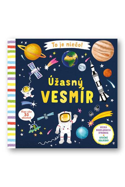 To je niečo! Úžasný vesmír - 978-80-567-0369-4
