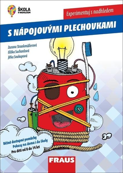 Experimentuj s nadhledem s nápojovými plechovkami Fyzika – Stankmüllerová, Suchardová, Soukupová - 978-80-7489-488-6
