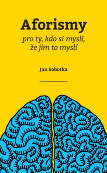 Aforismy pro ty, kdo si myslí, že jim to myslí - 978-80-7554-212-0