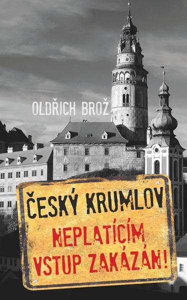 Levně Český Krumlov Neplatícím vstup zakázán!