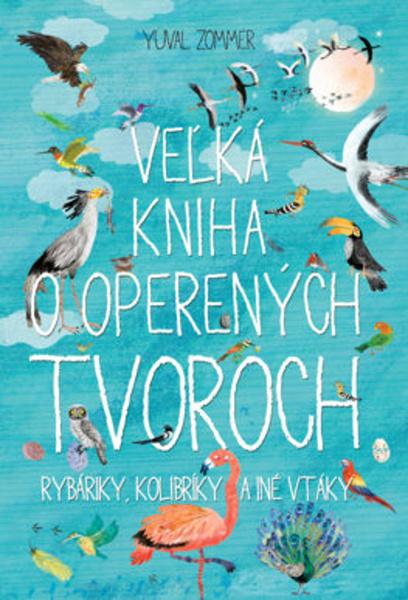 Veľká kniha o operených tvoroch - 978-80-556-3937-6