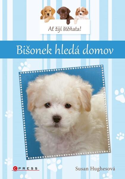 Ať žijí štěňata! Bišonek hledá domov - 978-80-264-2545-8