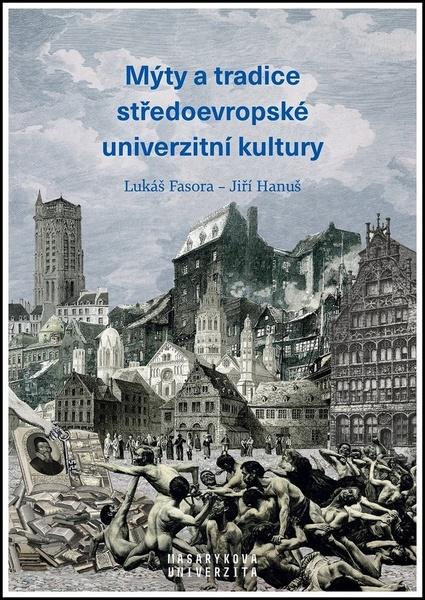 Mýty a tradice středoevropské univerzitní kultury - 978-80-210-9117-7