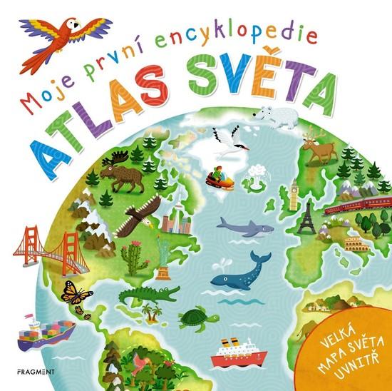 Moje první encyklopedie Atlas světa - 978-80-253-4039-4