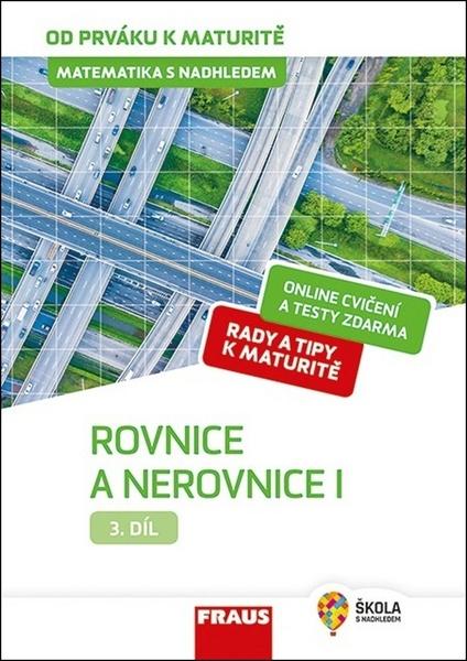 Matematika s nadhledem od prváku k maturitě 3 Rovnice a nerovnice I. - 978-80-7489-491-6