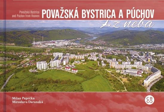 Levně Milan Paprčka Považská Bystrica a Púchov z neba