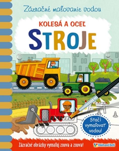 Zázračné maľovanie vodou Stroje - 978-80-8139-134-7