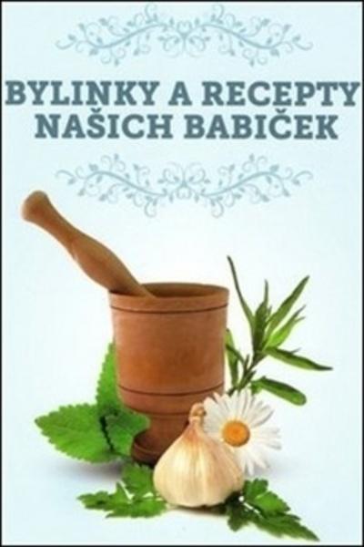 Bylinky a recepty našich babiček - 978-80-260-0559-9
