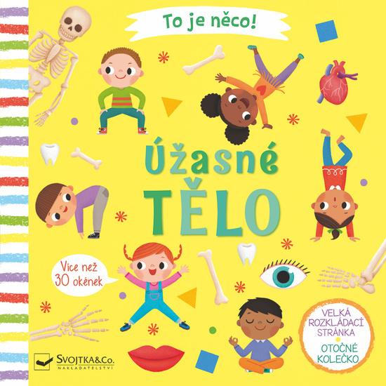 To je něco! Úžasné tělo - 978-80-256-2502-6