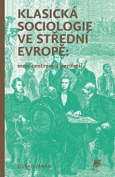 Klasická sociologie ve střední Evropě - 978-80-7419-278-4