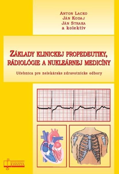 Základy klinickej propedeutiky, rádiológie a nukleárnej medicíny - 978-80-8063-477-3