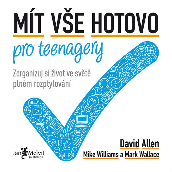 Levně Mít vše hotovo pro teenagery - Mike Williams, David Allen, Mark Wallace