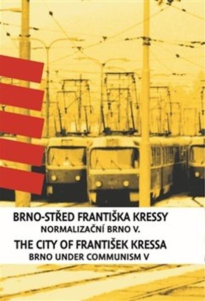 Brno-střed Františka Kressy / The City of František Kressa - 978-80-7028-518-3