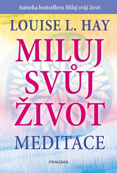 Miluj svůj život Meditace - 978-80-7617-305-7