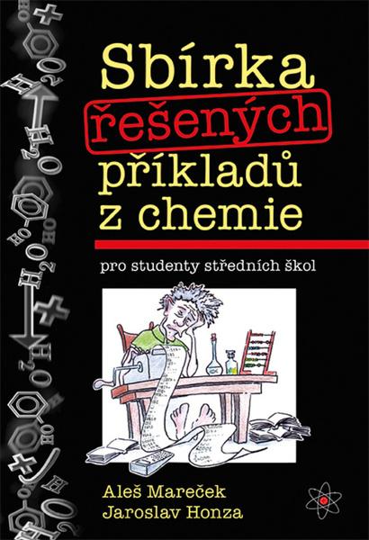 Levně Sbírka řešených příkladů z chemie pro studenty středních škol - Honza Jaroslav, Mareček Aleš,