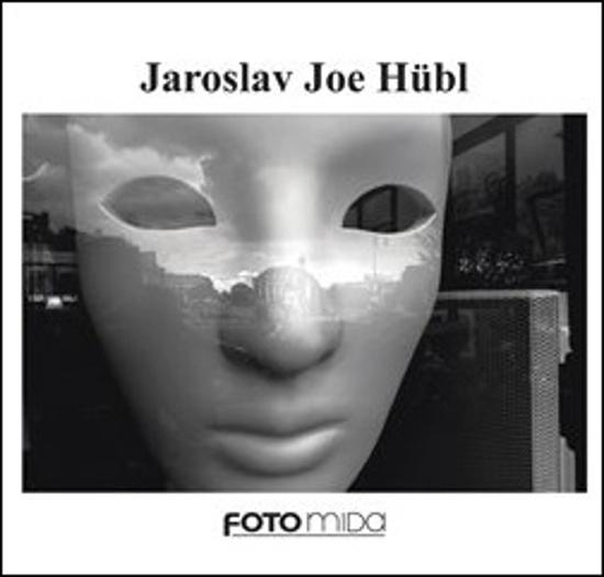 Jaroslav Joe Hübl - Jaroslav Joe Hübl, Miroslav Myška - 978-80-87445-07-5