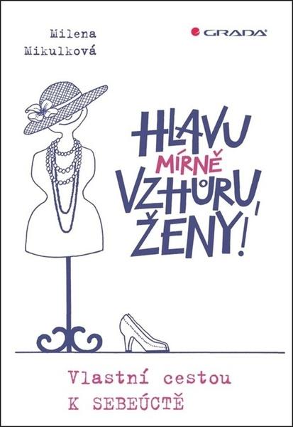 Hlavu mírně vzhůru, ženy! - 978-80-271-0847-3