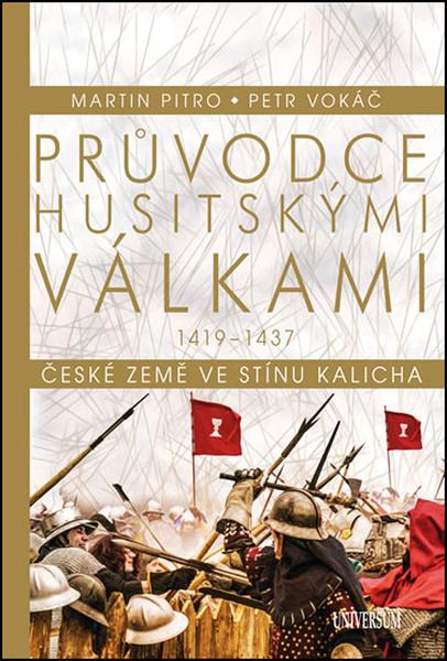 PRŮVODCE HUSITSKÝMI VÁLKAMI 1419-1437 - Pitro,Vokáč - 978-80-7617-540-2