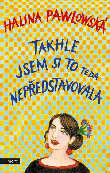 Levně Takhle jsem si to teda nepředstavovala - Halina Pawlowská