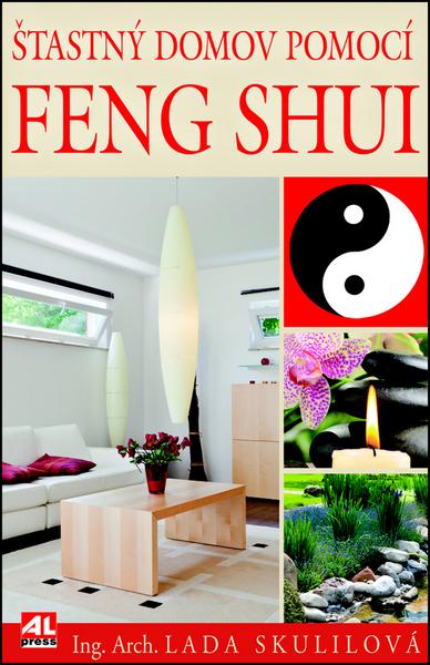 Šťastný domov pomocí Feng Shui - 978-80-7362-986-1
