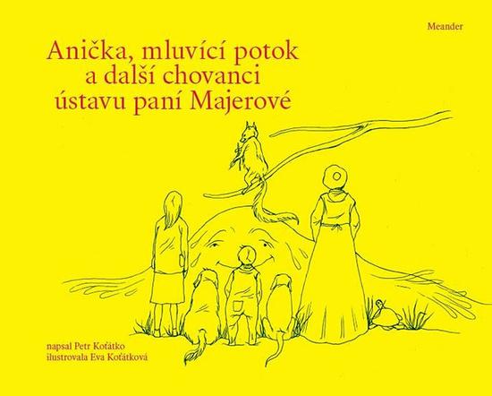 Anička, mluvící potok a další chovanci ústavu paní Majerové - 978-80-7558-068-9