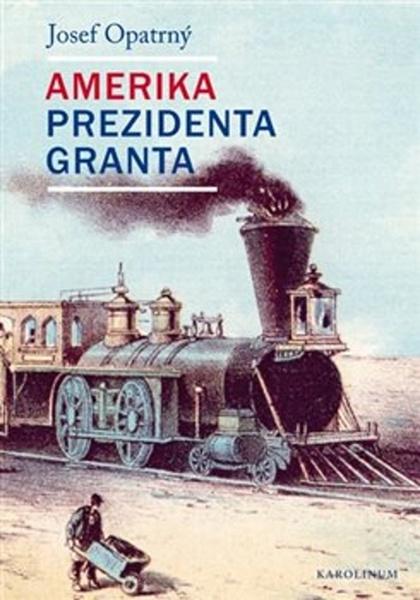Amerika prezidenta Granta - 978-80-246-4191-1