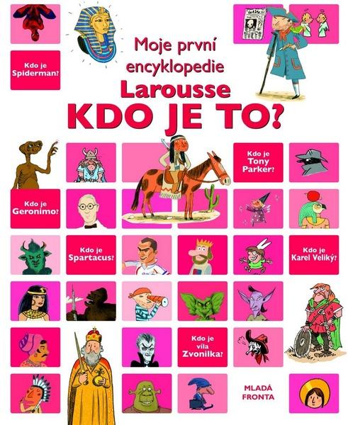 Moje první encyklopedie Larousse Kdo je to ? - 978-80-204-2011-4