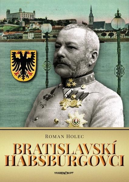Bratislavskí Habsburgovci - 978-80-569-0254-7